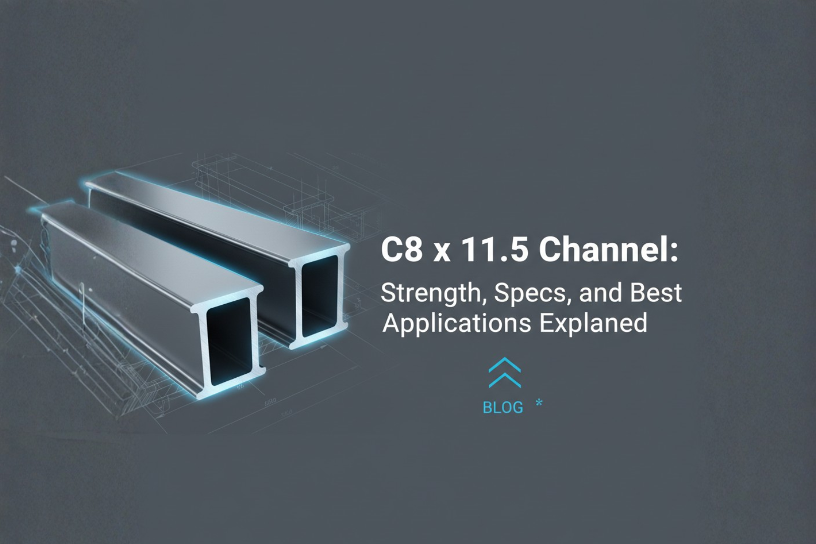 C8 x 11.5 Channel: Strength, Specs, and Best Applications Explained