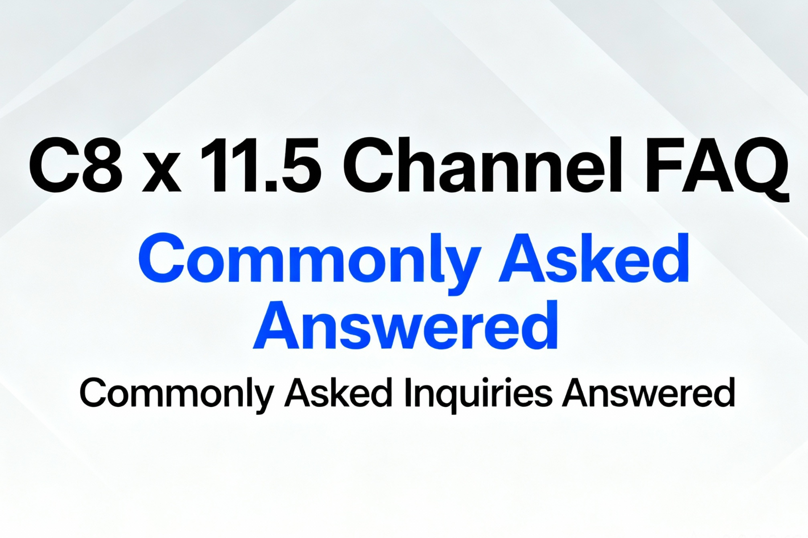 Commonly Asked Inquiries Answered About C8 x 11.5 Channel Beams